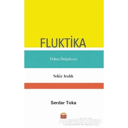 Fluktika - Dokuz Dalgaboyu - Sekiz Aralık - Serdar Toka - Nobel Bilimsel Eserler