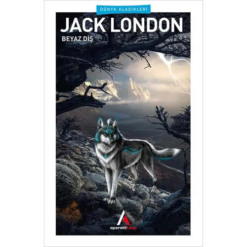 Beyaz Diş - Jack London - Aperatif Dünya Klasikleri