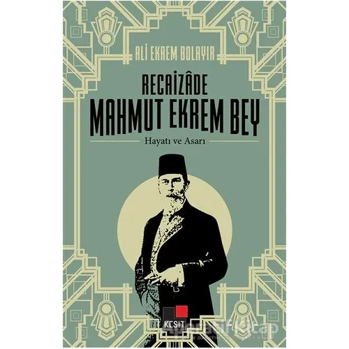 Recaizade Mahmut Ekrem Bey Hayatı ve Asarı - Selçuk Atay - Kesit Yayınları