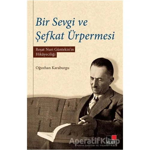 Bir Sevgi ve Şefkat Ürpermesi - Oğuzhan Karaburgu - Kesit Yayınları