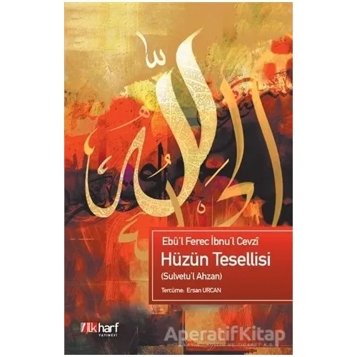 Hüzün Tesellisi - Ebul Ferec İbnu’l Cevzi - İlkharf Yayınevi
