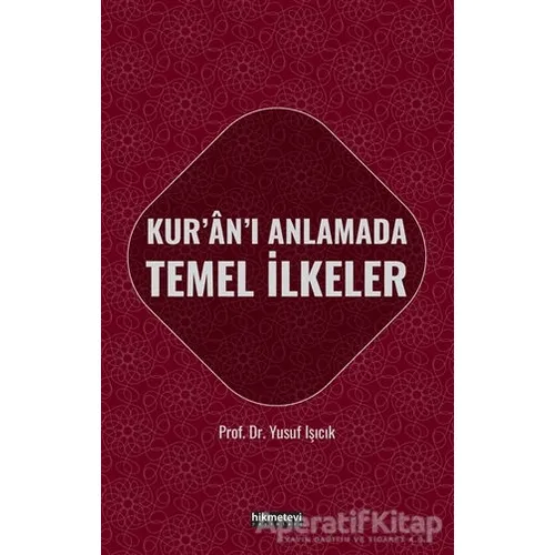 Kuranı Anlamada Temel İlkeler - Yusuf Işıcık - Hikmetevi Yayınları