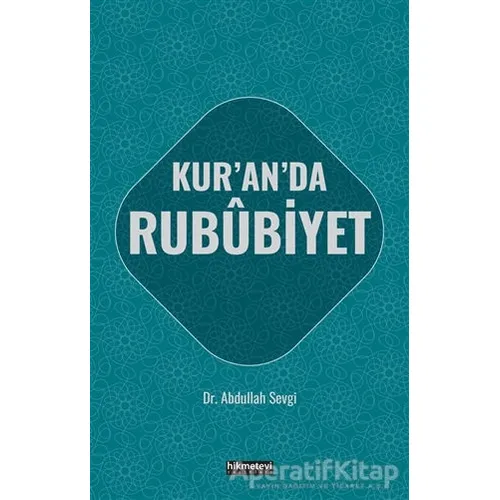 Kuranda Rububiyet - Abdullah Sevgi - Hikmetevi Yayınları
