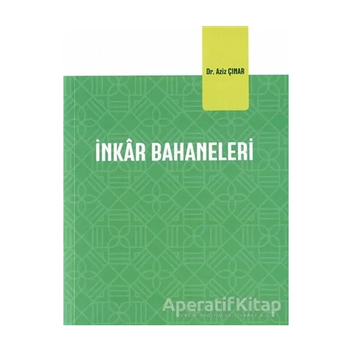 İnkar Bahaneleri - Aziz Çınar - Diyanet İşleri Başkanlığı