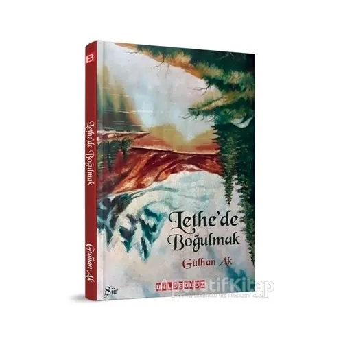 Lethe’de Boğulmak - Gülhan Ak - Bilgeoğuz Yayınları