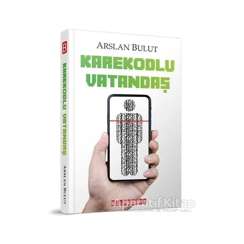 Karekodlu Vatandaş - Arslan Bulut - Bilgeoğuz Yayınları