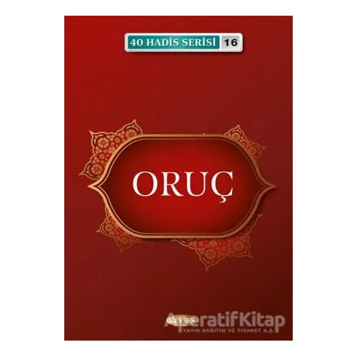 Oruç - 40 Hadis Serisi 16 - Musa Aydın - Kevser Yayınları