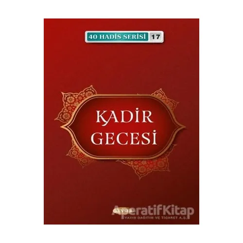 Kadir Gecesi - 40 Hadis Serisi 17 - Musa Aydın - Kevser Yayınları
