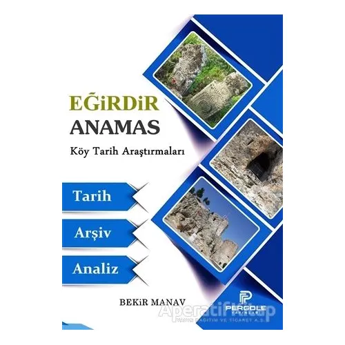 Eğirdir Anamas Köy Tarih Araştırmaları - Bekir Manav - Pergole Yayınları
