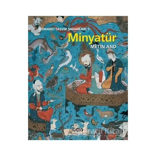 Osmanlı Tasvir Sanatları 1: Minyatür - Metin And - Yapı Kredi Yayınları