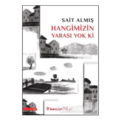 Hangimizin Yarası Yok Ki - Sait Almış - İnkılap Kitabevi