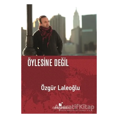 Öylesine Değil - Özgür Laleoğlu - Öteki Yayınevi