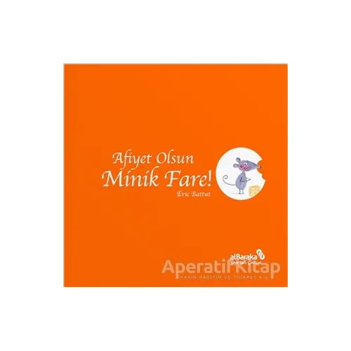 Afiyet Olsun Minik Fare! - Eric Battut - Albaraka Yayınları - Çocuk