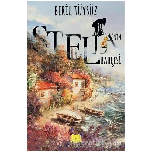 Stella’nın Bahçesi - Beril Tüysüz - Parana Yayınları