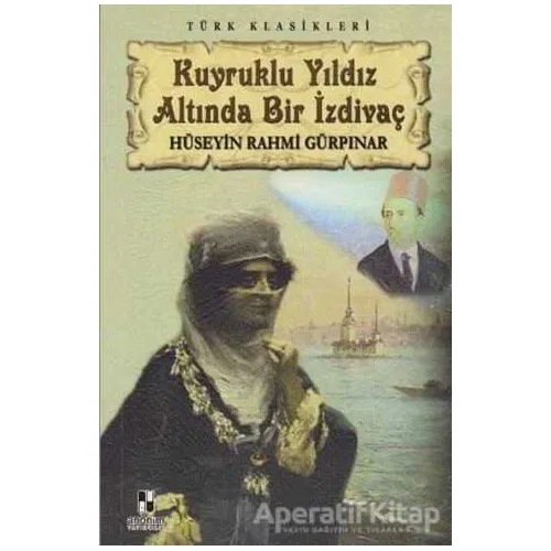 Kuyruklu Yıldız Altında Bir İzdivaç - Hüseyin Rahmi Gürpınar - Anonim Yayıncılık