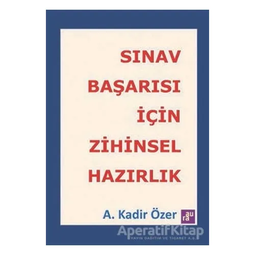 Sınav Başarısı İçin Zihinsel Hazırlık - A. Kadir Özer - Agora Kitaplığı