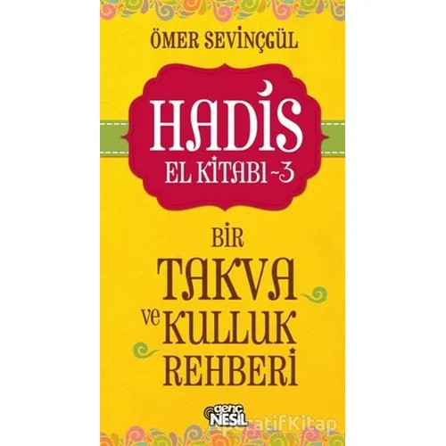 Hadis El Kitabı - 3 : Bir Takva ve Kulluk Rehberi - Ömer Sevinçgül - Nesil Genç