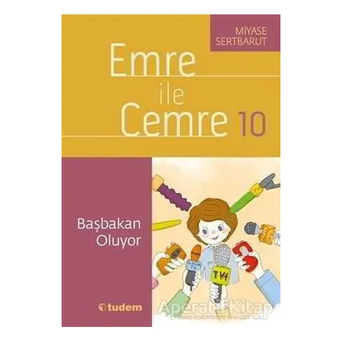 Emre ile Cemre 10 - Başbakan Oluyor - Miyase Sertbarut - Tudem Yayınları