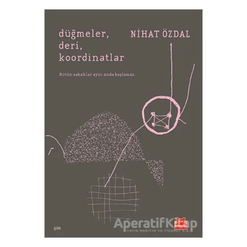 Düğmeler, Deri, Koordinatlar - Nihat Özdal - Kırmızı Kedi Yayınevi