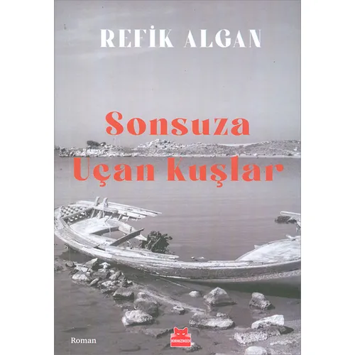 Sonsuza Uçan Kuşlar - Refik Algan - Kırmızı Kedi Yayınevi