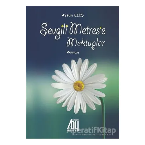 Sevgili Metrese Mektuplar - Aysun Eliş - Baygenç Yayıncılık