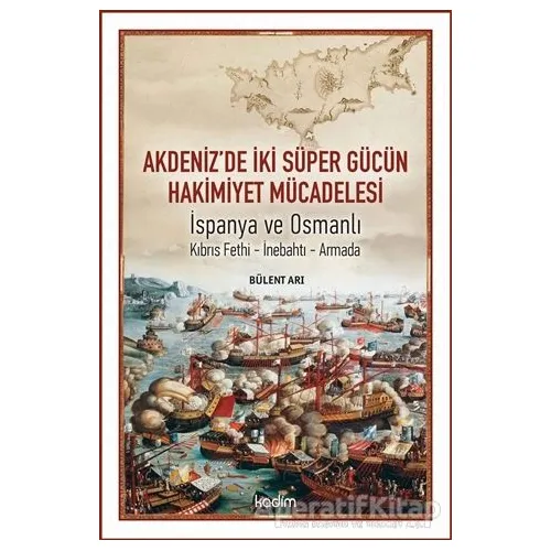 Akdenizde İki Süper Gücün Hakimiyet Mücadelesi - Bülent Arı - Kadim Yayınları