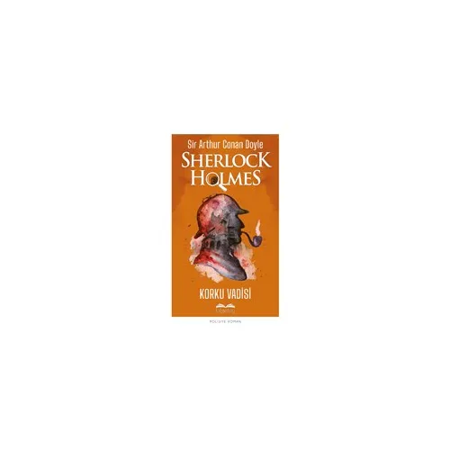 Korku Vadisi - Sherlock Holmes - Sir Arthur Conan Doyle - Bilgetoy Yayınları