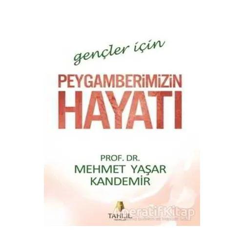 Gençler İçin Peygamberimizin Hayatı - Mehmet Yaşar Kandemir - Tahlil Yayınları