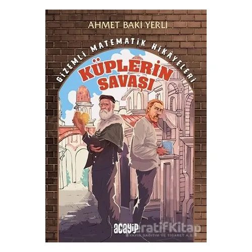Küplerin Savaşı - Gizemli Matematik Hikayeleri 1 - Ahmet Baki Yerli - Acayip Kitaplar