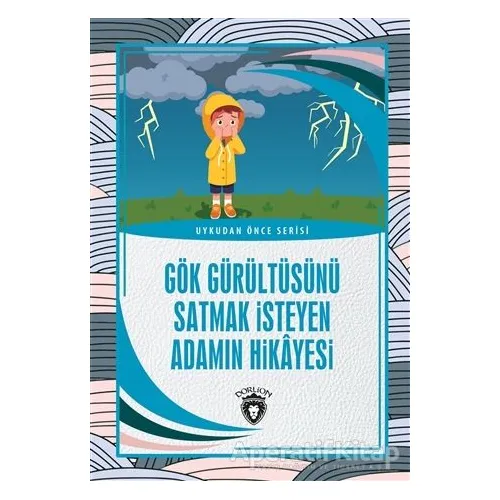 Gök Gürültüsünü Satmak İsteyen Adamın Hikayesi - Uykudan Önce Serisi - Kolektif - Dorlion Yayınları