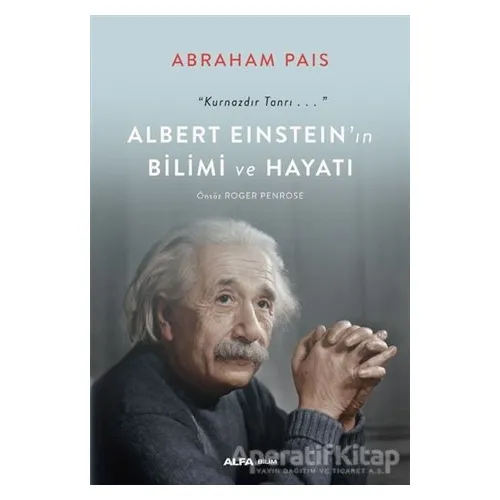 Albert Einstein’ın Bilimi ve Hayatı - Abraham Pais - Alfa Yayınları
