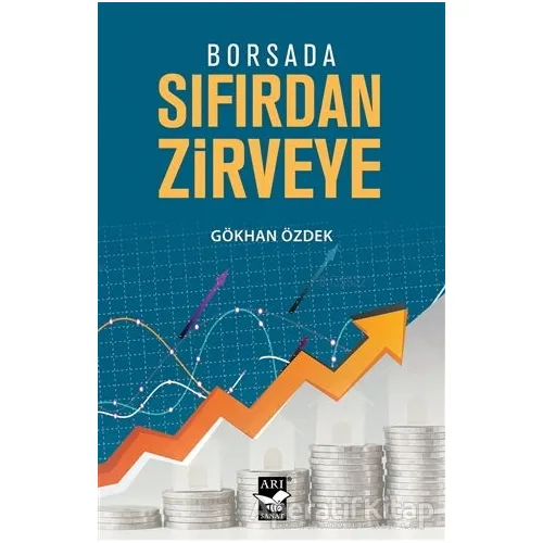 Borsada Sıfırdan Zirveye - Gökhan Özdek - Arı Sanat Yayınevi