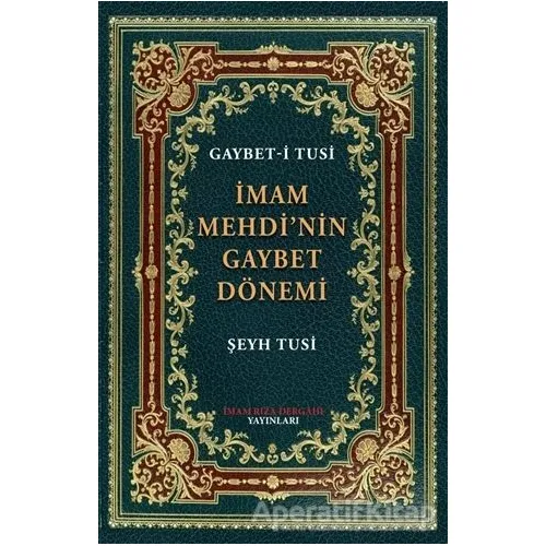 İmam Mehdinin Gaybet Dönemi (Gaybet-i Tusi) - Şeyh Azeri-i Tusi - İmam Rıza Dergahı Yayınları