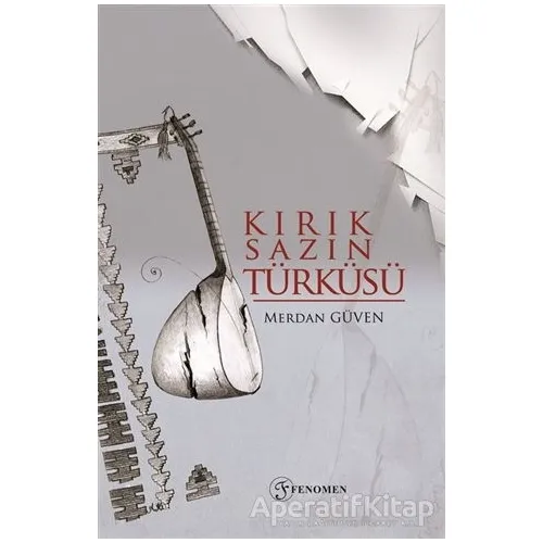 Kırık Sazın Türküsü - Merdan Güven - Fenomen Yayıncılık
