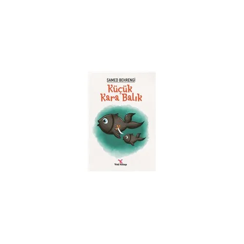 Küçük Kara Balık - Samed Behrengi - Yeti Kitap