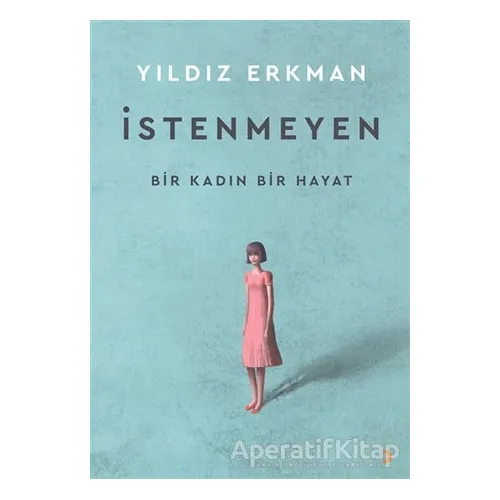 İstenmeyen - Yıldız Erkman - Cinius Yayınları