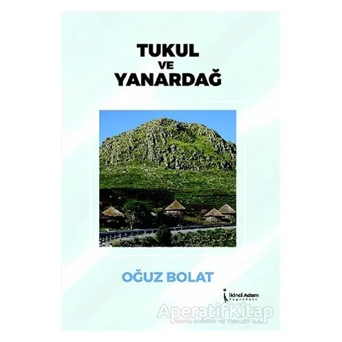 Tukul ve Yanardağ - Oğuz Bolat - İkinci Adam Yayınları