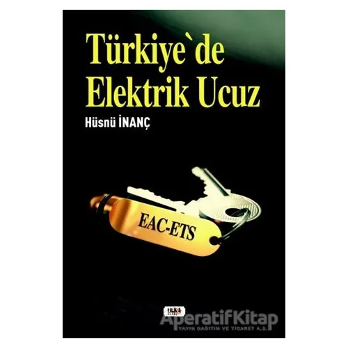 Türkiyede Elektrik Ucuz - Hüsnü İnanç - Tilki Kitap