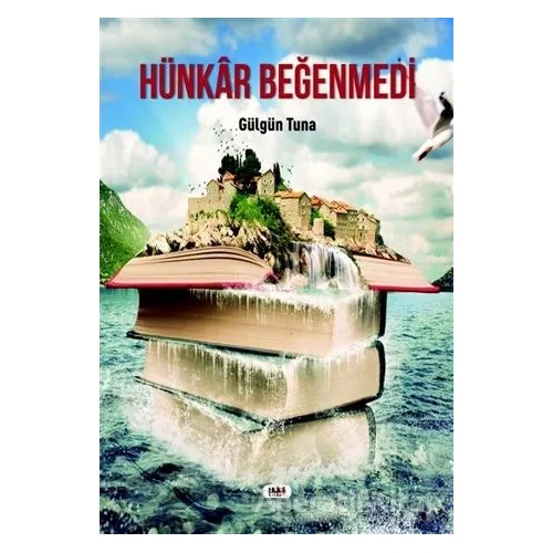 Hünkar Beğenmedi - Gülgün Tuna - Tilki Kitap