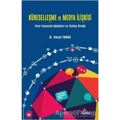 Küreselleşme ve Medya İlişkisi - Hasan Yaman - Kriter Yayınları