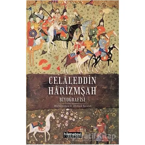 Celaleddin Harizmşah Biyografisi - Muhammed B. Ahmed Nesevi - Hikmetevi Yayınları