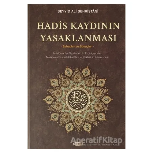 Hadis Kaydının Yasaklanması - Seyyid Ali Şehristani - Kevser Yayınları