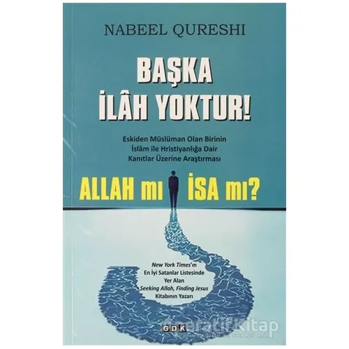 Başka İlah Yoktur! - Nabeel Qureshi - GDK Yayınları