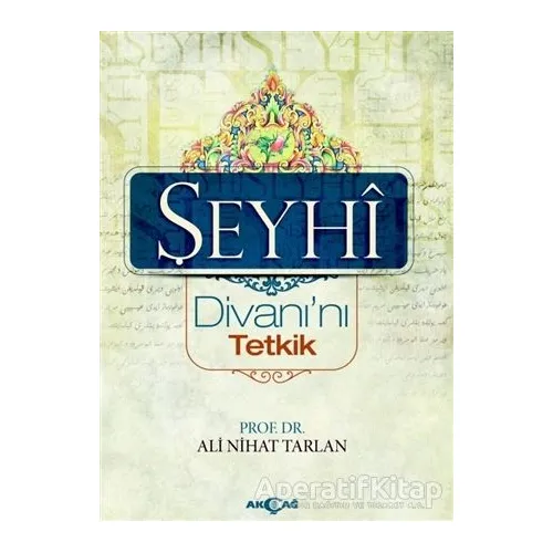 Şeyhi Divanı’nı Tetkik - Ali Nihat Tarlan - Akçağ Yayınları
