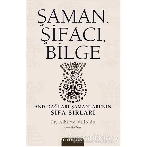 Şaman, Şifacı, Bilge - Alberto Villoldo - Omega