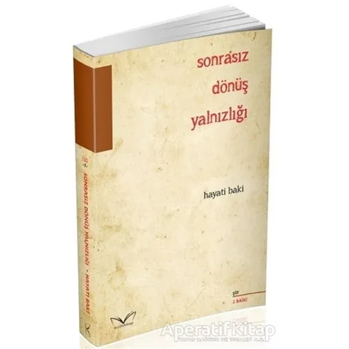 Sonrasız Dönüş Yalnızlığı - Hayati Baki - Medakitap Yayınları