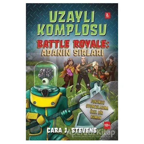 Uzaylı Komplosu Battle Royale: Adanın Sırları 2. Kitap - Cara J. Stevens - Doğan Egmont Yayıncılık