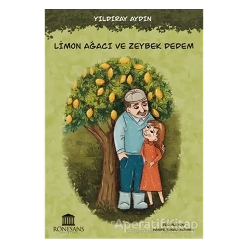Limon Ağacı ve Zeybek Dedem - Yıldıray Aydın - Rönesans Yayınları