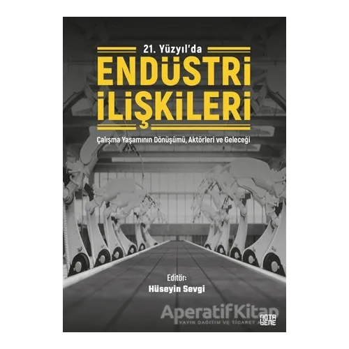 21. Yüzyılda Endüstri İlişkileri - Hüseyin Sevgi - Nota Bene Yayınları