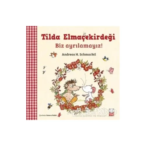 Tilda Elmaçekirdeği - Biz Ayrılamayız! - Andreas H. Schmachtl - Kırmızı Kedi Çocuk